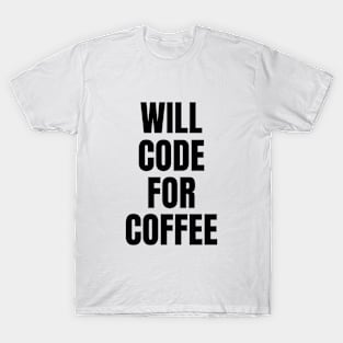 Will code for coffee T-Shirt